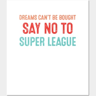 Dreams Can't Be Bought Football Say No To Super League Posters and Art